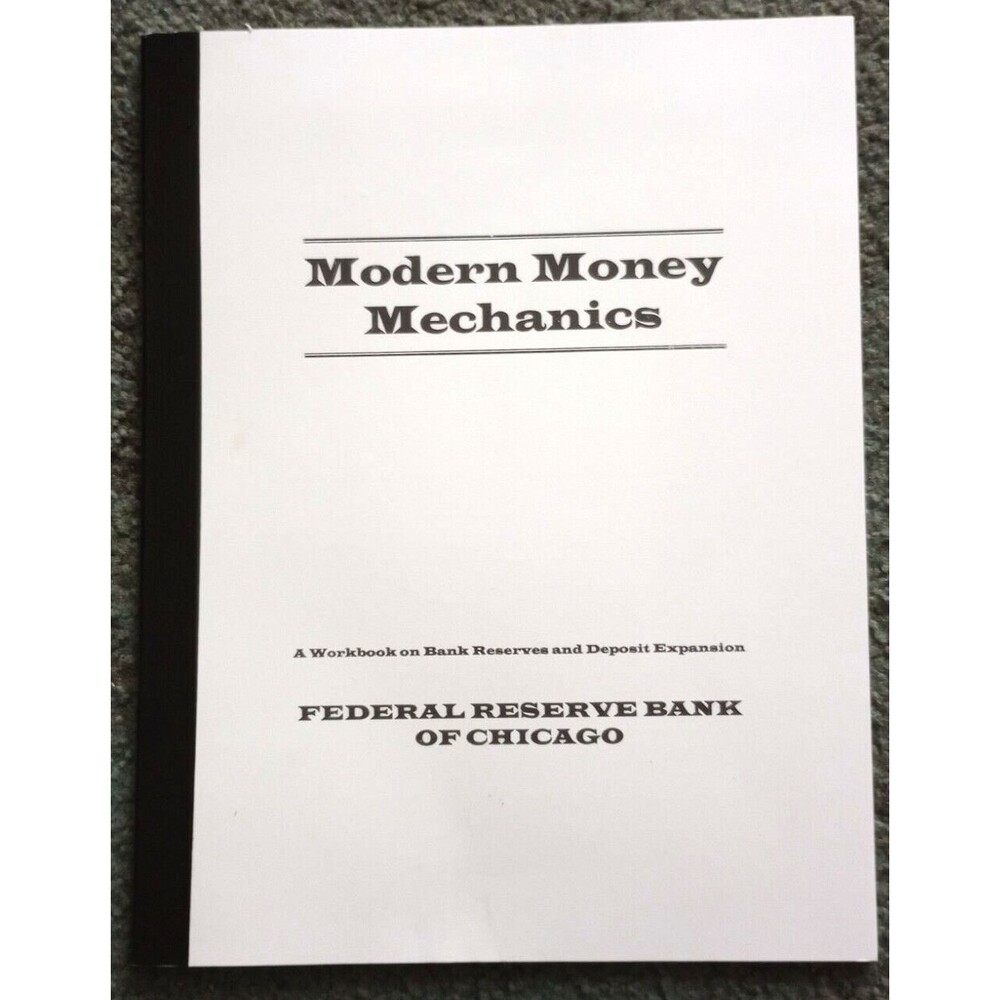 Modern Money Mechanics - A Workbook on Bank Reserves and Deposit Expansion